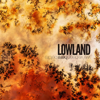 Lowland - We’ve Been Here Before