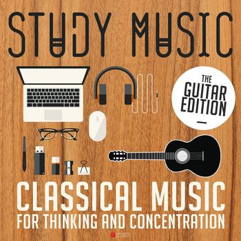 Various Artists - Study Music: Classical Music for Thinking and Concentration (The Guitar Edition)