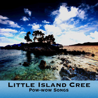 Little Island Cree - Pow-wow Songs