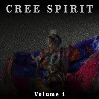 Cree Spirit - Cree Spirit, Vol. 1