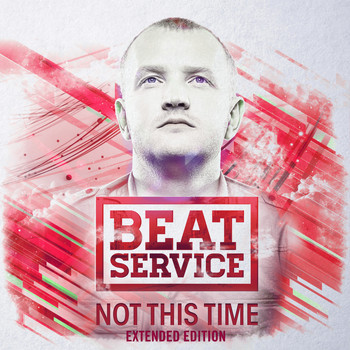 Beat Service - Not This Time (Extended Edition)