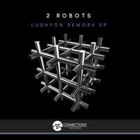 2 Robots - Lushyon Rework EP
