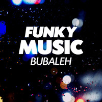 Bubaleh - Funky Music