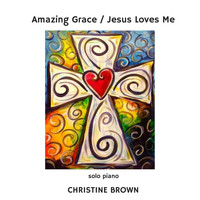 Christine Brown - Amazing Grace / Jesus Loves Me