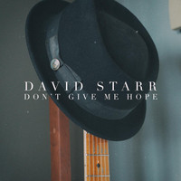 David Starr - Don't Give Me Hope