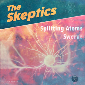 The Skeptics - Splitting Atoms / Swerve