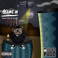Oxnard Pugz - Strike 3: Down with the Cause