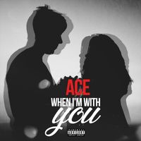Ace - When I'm with You (Explicit)