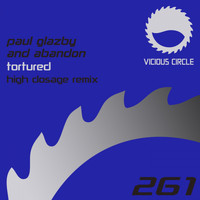 Paul Glazby & Abandon - Tortured (High Dosage Remix)