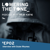 Meat Katie - Lowering The Tone Podcast Episode 2 with Dylan Rhymes (Interview only)