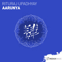 Rituraj Upadhyay - Aarunya (Extended Mix)
