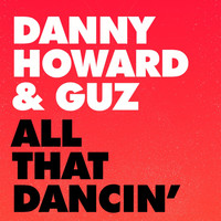 Danny Howard & Guz - All That Dancin'