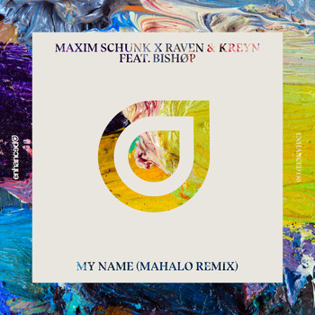 Maxim Schunk x Raven & Kreyn feat. BISHOP - My Name (Mahalo Remix)