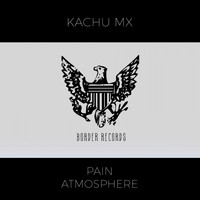 Kachu Mx - Pain Atmosphere