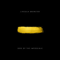 Lincoln Brewster - God of the Impossible (Deluxe)