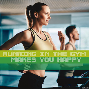 Various Artists - Running in the Gym Makes You Happy