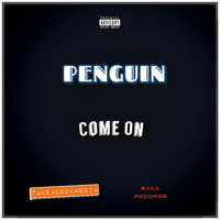 Penguin - Come On (Explicit)