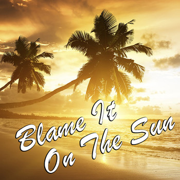 Various Artists - Blame It On The Sun