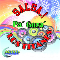 Los Titanes - Pa' Goza' (Salsa!)
