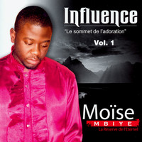 Moise Mbiye - Influence, vol. 1 (Le sommet de l'adoration / La réverve de l'éternel)