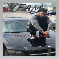 Fam - Turn Ya Wheel