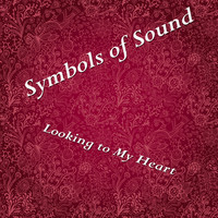 Symbols Of Sound - Looking to My Heart