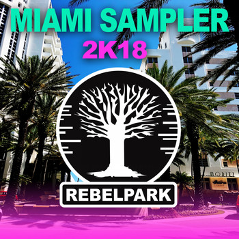 Various Artists - Rebelpark: Miami Sampler 2K18 (Explicit)