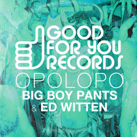 Opolopo - Big Boy Pants / Ed Witten
