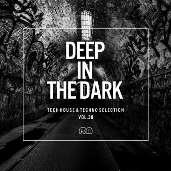 Various Artists - Deep In the Dark, Vol. 38 - Tech House & Techno Selection