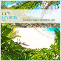 Li'lith - Love to You: Remixes, Pt. 1
