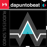 DaPuntoBeat - Ruido Es el Sonido (Explicit)