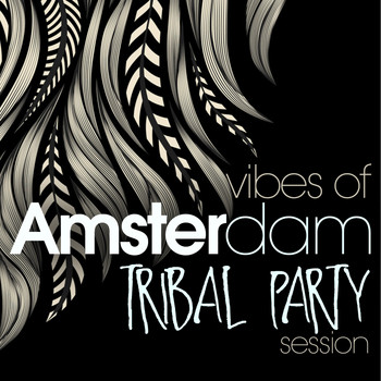 Various Artists - Vibes of Amsterdam Tribal Party Session