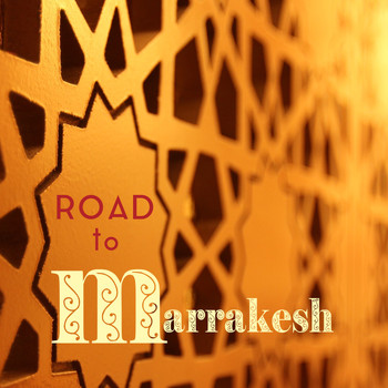 Various Artists - Road to Marrakesh (Great Ethnic Lounge Music Selection)