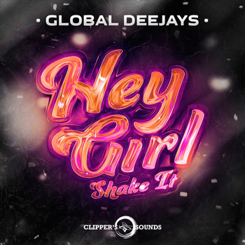Global Deejays - Hey Girl (Shake It)