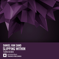 Daniel van Sand - Slipping Within (Turn Remix)