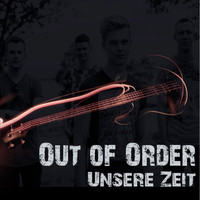Out Of Order - Unsere Zeit