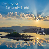 Vladimir Sterzer - Prelude of Heavenly Light
