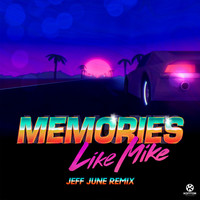 Like Mike - Memories (Jeff June Remix)
