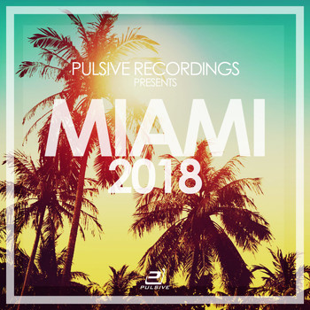 Various Artists - Miami 2018 (Pulsive Recordings Presents...)