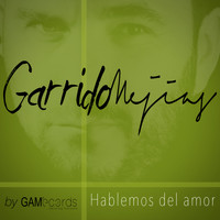 Garrido Mejias - Hablemos del Amor