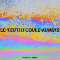 Le Youth - I Could Always (feat. MNDR) (Borussia Remix)