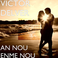 Victor Delver - AN NOU ENME NOU