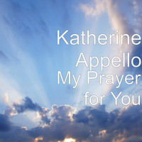 Katherine Appello - My Prayer for You