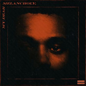 The Weeknd - My Dear Melancholy, (Explicit)