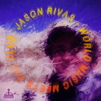 Jason Rivas - World Music Meets the Club