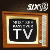 Six13 - Must See Passover TV