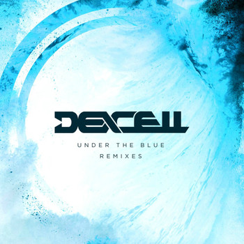 Dexcell - Under the Blue (Remixes)
