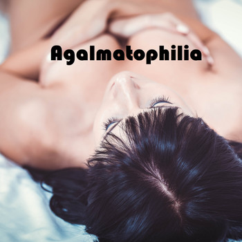 Mojoxotica - Agalmatophilia