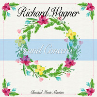 Richard Wagner - Grand Concerts (Classical Music Masters) (Classical Music Masters)
