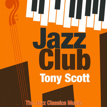 Tony Scott - Jazz Club (The Jazz Classics Music)